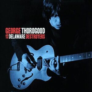 George Thorogood and - George Thorogood and the Delaware Destroyers  COMPACT